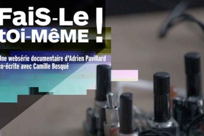 Fais le toi même - Webserie Arte