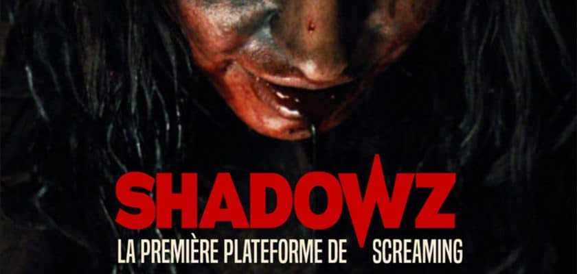 Shadowz, la première plateforme de screaming